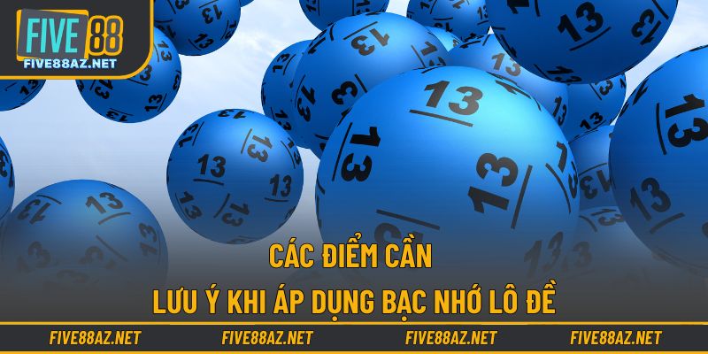 Các điểm cần lưu ý khi áp dụng bạc nhớ lô đề