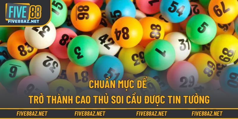 Chuẩn mực để trở thành cao thủ soi cầu được tin tưởng