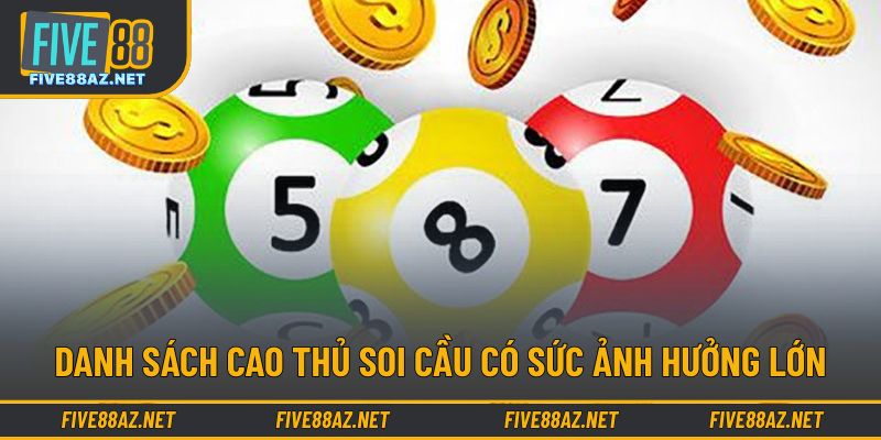 Danh sách cao thủ soi cầu có sức ảnh hưởng lớn
