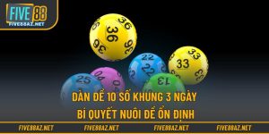 Dàn Đề 10 Số Khung 3 Ngày - Bí Quyết Nuôi Đề Ổn Định