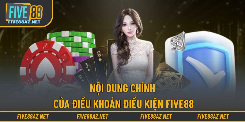 Nội dung chính của điều khoản điều kiện FIVE88