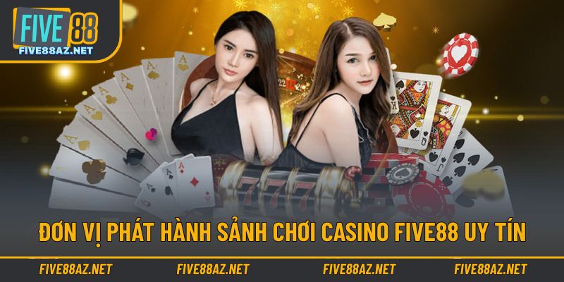 Đơn vị phát hành mang đến sảnh casino chất lượng cao
