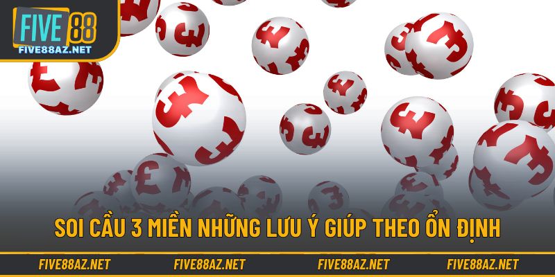 soi cầu 3 miền những lưu ý giúp theo ổn định