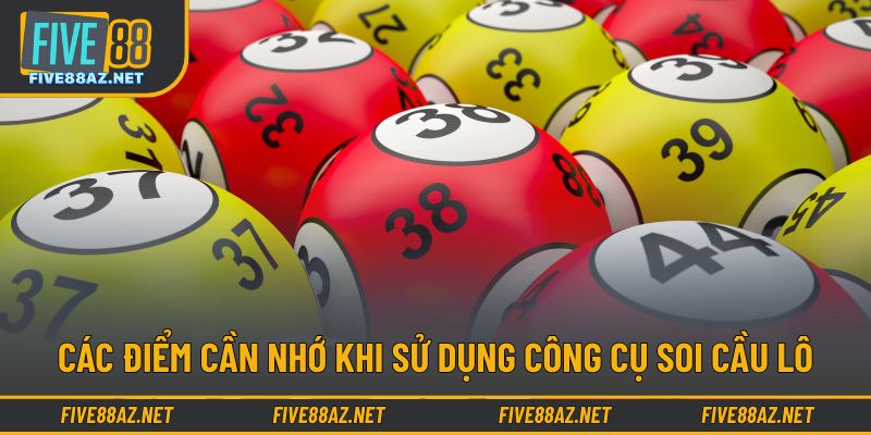 Các điểm cần nhớ khi sử dụng công cụ soi cầu lô