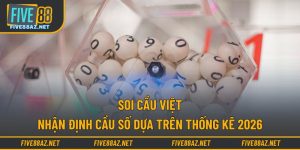 Soi Cầu Việt - Nhận Định Cầu Số Dựa Trên Thống Kê 2026