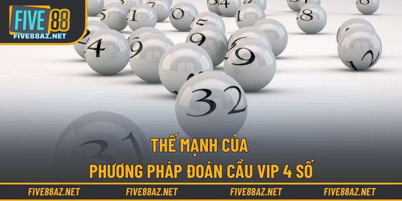 Thế mạnh của phương pháp đoán cầu VIP 4 số