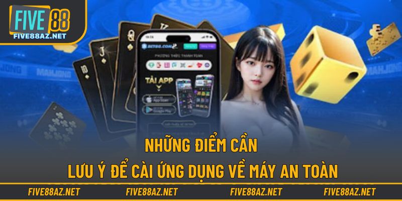 Những điểm cần lưu ý để cài ứng dụng về máy an toàn