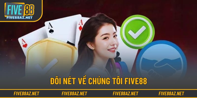 Đôi nét về chúng tôi FIVE88
