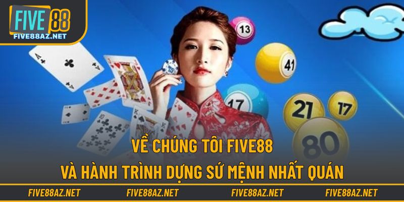 Về chúng tôi FIVE88 và hành trình dựng sứ mệnh nhất quán